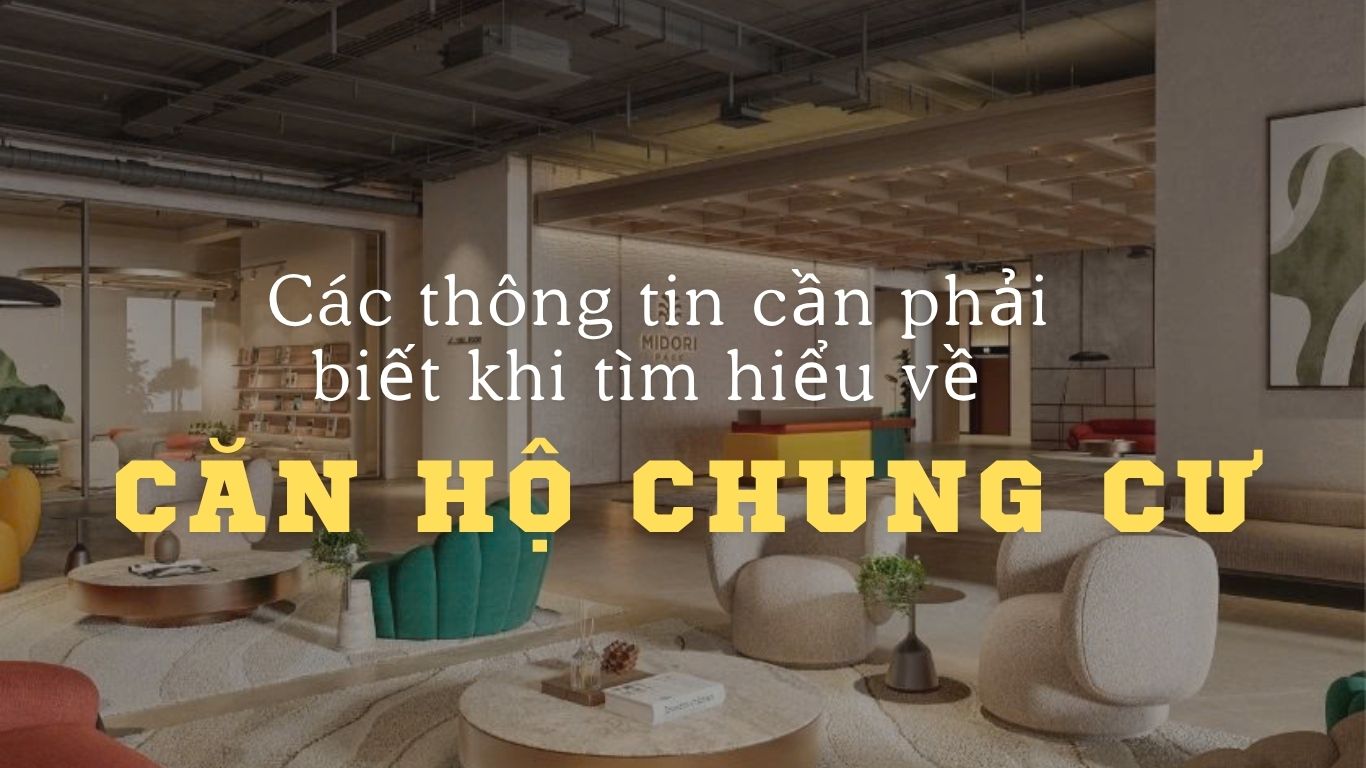 Các thông tin cần phải biết khi tìm hiểu về căn hộ chung cư